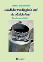 Ruedi der Verdingbub und das Glückskind (German Edition) 3748284128 Book Cover