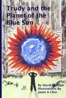 Trudy and the Planet of the Blue Sun 1500236047 Book Cover