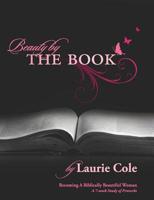 Beauty by The Book: Becoming a Biblically Beautiful Woman 1548798495 Book Cover