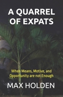 A Quarrel of Expats: When Means, Motive, and Opportunity are not Enough (Detective Inspector Asoka Murder Mysteries) B0DQKL6M3R Book Cover