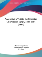 Account Of A Visit To The Christian Churches In Egypt, 1883-1884 1354886453 Book Cover