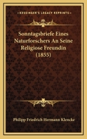 Sonntagsbriefe Eines Naturforschers an Seine Religi�se Freundin. 1276771355 Book Cover