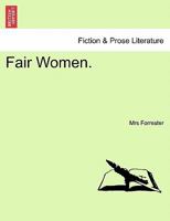 Fair Women. 1241579490 Book Cover