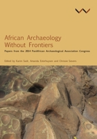 African Archaeology Without Frontiers: Papers from the 2014 Panafrican Archaeological Association Congress 1776140346 Book Cover