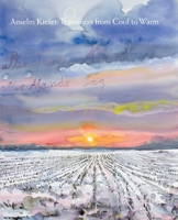 Anselm Kiefer: Transition from Cool to Warm 0847862127 Book Cover