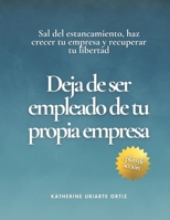 Deja de ser empleado de tu propia empresa: Sal del estancamiento, haz crecer tu empresa y recuperar tu libertad (Spanish Edition) B0F9FSW2TB Book Cover