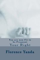You are now Fit to be Pregnant 1979620504 Book Cover