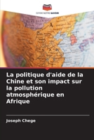 La politique d'aide de la Chine et son impact sur la pollution atmosphérique en Afrique 6209159370 Book Cover