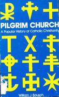 Pilgrim Church: A Popular History of Catholic Christianity 0896223957 Book Cover