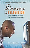 Drawn to Television: Prime-Time Animation from The Flintstones to Family Guy (The Praeger Television Collection) 0275990192 Book Cover