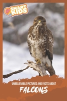 Unbelievable Pictures and Facts About Falcons 1699281807 Book Cover