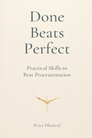 Done Beats Perfect: Practical Skills to Beat Procrastination 9377788994 Book Cover