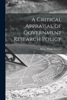 A Critical Appraisal of Government Research Policy 1013724216 Book Cover