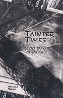 Tainted Times: 100 Days of Prose 0578624761 Book Cover