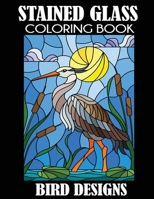 Stained Glass Coloring Book: Bird Designs 1949651150 Book Cover