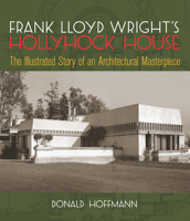 Frank Lloyd Wright's Hollyhock House 0486271331 Book Cover