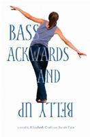 Bass Ackwards and Belly Up 0316057940 Book Cover