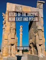Atlas of the Ancient Near East: From Prehistoric Times to the Roman Imperial Period 0415508010 Book Cover