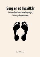 Sorg er et livsvilkår: I et samfund med berøringsangst, tabu og diagnosetrang 8743015573 Book Cover