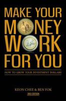 Make Your Money Work For You: How to Grow Your Investment Dollars 9814328618 Book Cover