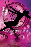 CROIS EN TES RÊVES (French Edition) 2414292733 Book Cover