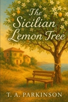 The Sicilian Lemon Tree: Love doesn’t wither. It waits. B0FB4768M7 Book Cover