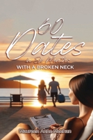 60 Dates in Six Months (with a Broken Neck) 1639459235 Book Cover