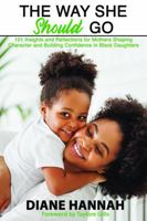 The Way She Should Go: 101 Insights and Reflections for Mothers Shaping Character and Building Confidence in Black Daughters B0DVQH78Q5 Book Cover