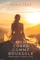 Mon Corps comme Boussole: Un roman pour se libérer de l'épuisement et retrouver la joie d'être soi (French Edition) B0FR131MB1 Book Cover