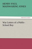 War Letters Of A Public-School Boy 1473314399 Book Cover