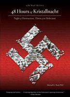 48 Hours of Kristallnacht: Night of Destruction/Dawn of the Holocaust 1599214458 Book Cover