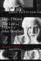 Here I Stand: The Life and Legacy of John Beecher 0817319549 Book Cover