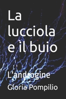 La lucciola e il buio: L'androgine (Italian Edition) B0C6BZMGVH Book Cover