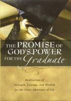 Promise of God's Power for the Graduate: Meditations of Stength, Courage, and Wisdom for the Great Adventure of Life 1594750114 Book Cover