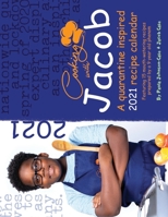 Cooking with Jacob: A Quarantine Inspired 2021 Recipe Calendar B08R68BSZX Book Cover