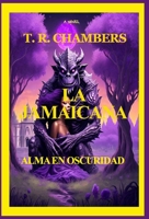 The Jamaicana: Alma En Oscuridad (Spanish Edition) B0DSS9HGL1 Book Cover