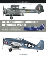 Allied Carrier Aircraft of World War II 1939-1945 1838862102 Book Cover