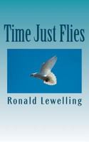 Time Just Flies: Ron’s Journey Into Maturity 1478221925 Book Cover