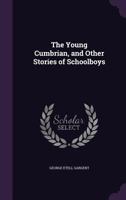 The Young Cumbrian, and Other Stories of Schoolboys 1359093397 Book Cover