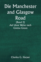 Die Manchester and Glasgow Road (Band 2) Auf diese Weise nach Gretna Green (German Edition) 9359254533 Book Cover