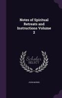 Notes of Spiritual Retreats and Instructions Volume 2 3337332250 Book Cover