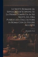 Le notti Romane al sepolcro de'Scipioni, su la prima compiuta in sei notti, ed. ora pubblicata dall'autore in Roma con le figure allusive 1022227025 Book Cover