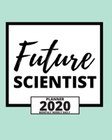 Future Scientist: 2020 Planner For Scientist, 1-Year Daily, Weekly And Monthly Organizer With Calendar, Thank-You Gift For Scientists (8 x 10) 1671547357 Book Cover