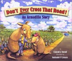Don't Ever Cross That Road! An Armadillo Story 1891795236 Book Cover
