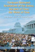 Covenant Betrayed: Revelations of the Sixties, the Best of Time; The Worst of Time: Book One: The Restless Years... the Winds of Change. 1420805657 Book Cover