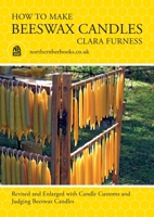 How to make Beeswax Candles: Revised and Enlarged with Candle Customs and Judging Beeswax Candles 1914934407 Book Cover