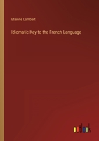 Idiomatic Key to the French Language 101892292X Book Cover