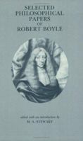 Selected Philosophical Papers of Robert Boyle 0872201228 Book Cover
