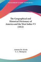 The geographical and historical dictionary of America and the West Indies Volume 3 1160713081 Book Cover