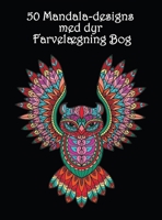 50 Mandala-designs med dyr: Smukke dyrem�nstre til at farvel�gge og slappe af - Mandala malebog 1008916900 Book Cover